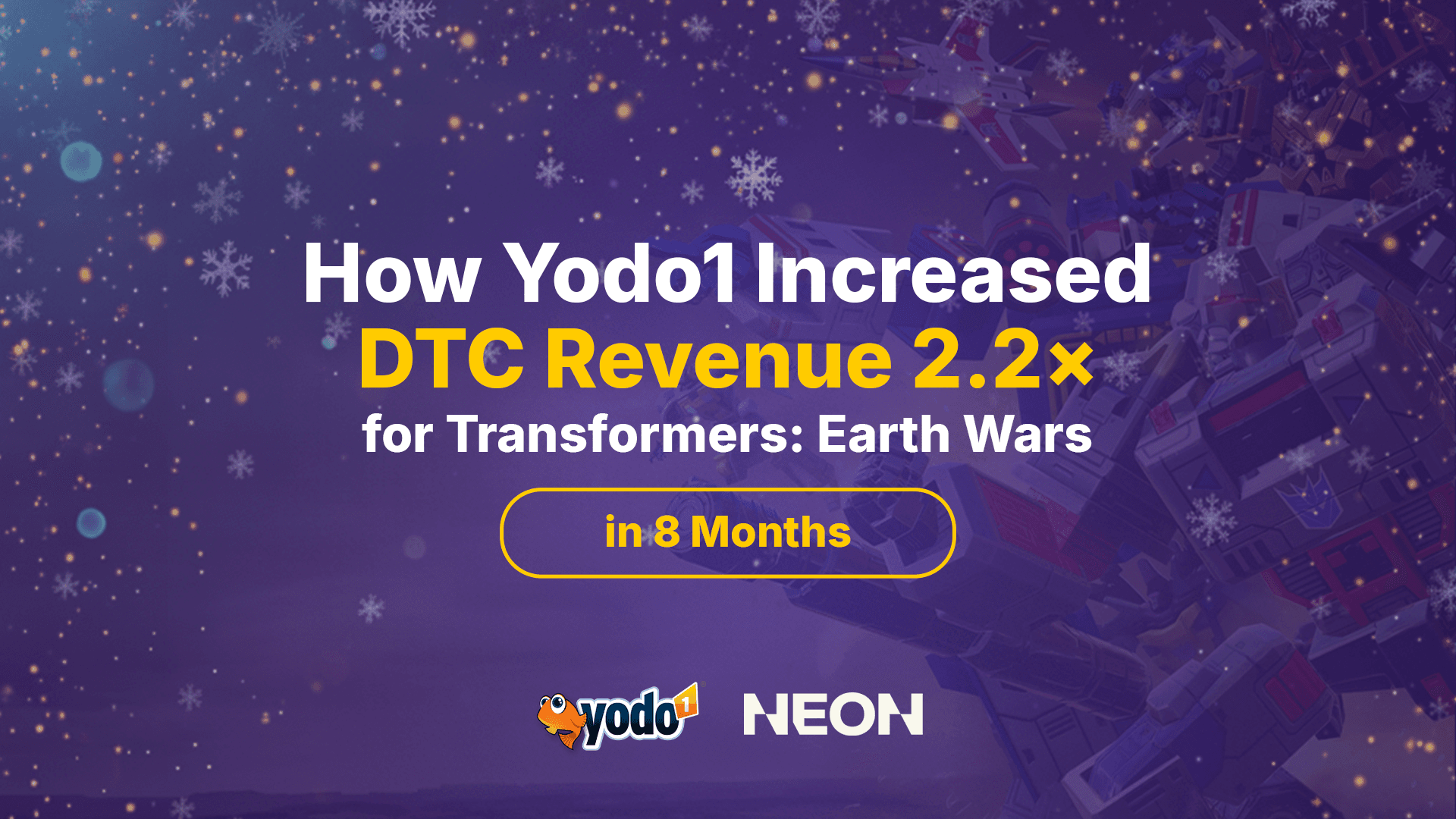 How Yodo1 Increased DTC Revenue 2.2× for Transformers: Earth Wars in Only 8 Months